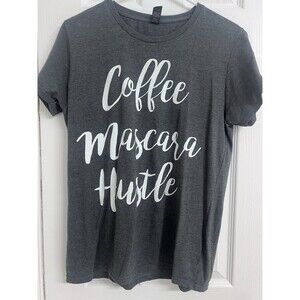 Coffee Mascara Hustle Feminist Saying Statement Grind Inspirational Womens tee